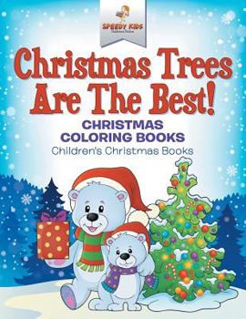 Paperback Christmas Trees Are The Best! Christmas Coloring Books Children's Christmas Books Book
