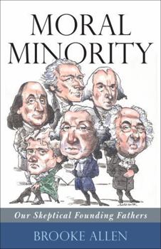 Hardcover Moral Minority: Our Skeptical Founding Fathers Book