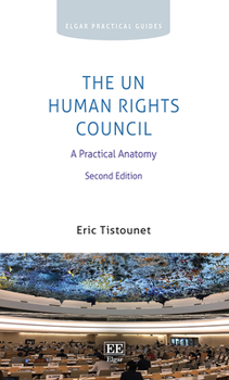 Hardcover The UN Human Rights Council: A Practical Anatomy: Second Edition (Elgar Practical Guides) Book