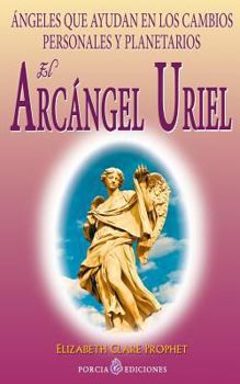 Paperback El Arcangel Uriel: Angeles que ayudan en los cambios personales y planetarios [Spanish] Book