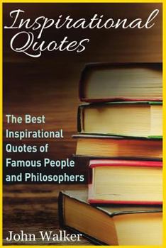 Paperback Inspirational Quotes: The Best Inspirational Quotes of Famous People and Philosophers (famous quotes, happiness quotes, motivational quotes, Book