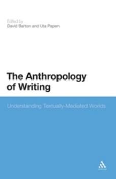 Hardcover The Anthropology of Writing: Understanding Textually Mediated Worlds Book