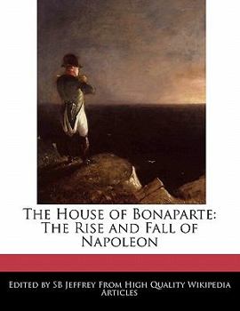Paperback The House of Bonaparte: The Rise and Fall of Napoleon Book