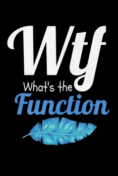 WTF : What's The Function: Behavior Analyst Journal Gift For Board Certified Behavior Analysis BCBA Specialist, BCBA-D ABA BCaBA RBT (Blank Lined 120 Pages - 6" x 9")