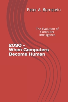 Paperback 2030 - When Computers Become Human: The Evolution of Computer Intelligence Book