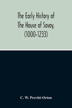 Paperback The Early History Of The House Of Savoy, (1000-1233) Book