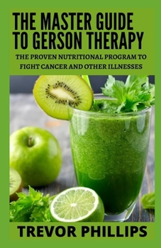 Paperback The Master Guide To Gerson Therapy: The Proven Nutritional Program to Fight Cancer and Other Illnesses Book