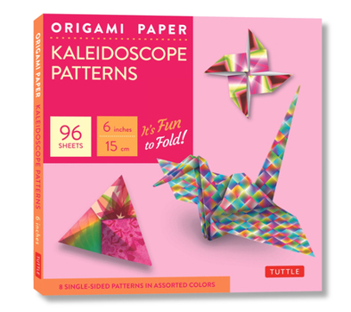 Misc. Origami Paper - Kaleidoscope Patterns - 6 - 96 Sheets: Tuttle Origami Paper: Origami Sheets Printed with 8 Different Patterns: Instructions for 6 Proj Book