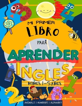 Paperback Mi primer libro para aprender ingles Niños 1-5 años: Colorea mientras aprendes Ingles [Spanish] Book