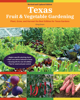 Paperback Texas Fruit & Vegetable Gardening, 2nd Edition: Plant, Grow, and Harvest the Best Edibles for Texas Gardens Book