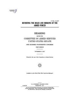 Paperback Revisiting the roles and missions of the armed forces: hearing before the Committee on Armed Services, United States Senate, One Hundred Fourteenth Co Book