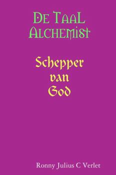 Paperback De Taal Alchemist, Schepper van God. [Dutch] Book