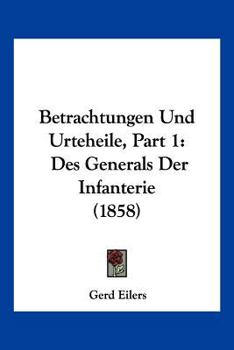 Betrachtungen Und Urteheile, Part 1: Des Generals Der Infanterie (1858)