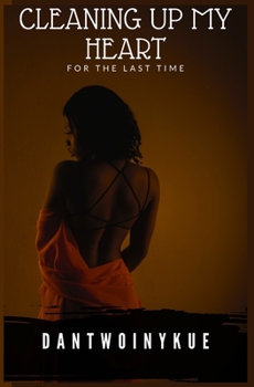 Paperback Cleaning Up My Heart For The Last Time Book