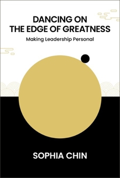 Hardcover Dancing on the Edge of Greatness: Making Leadership Personal Book