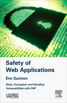 Hardcover Safety of Web Applications: Risks, Encryption and Handling Vulnerabilities with PHP Book
