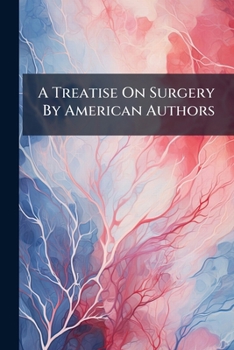 Paperback A Treatise On Surgery By American Authors Book