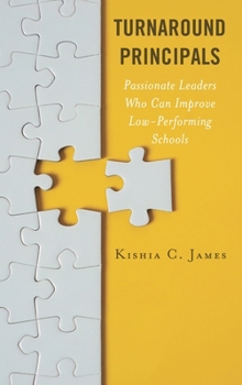 Paperback Turnaround Principals: Passionate Leaders Who Can Improve Low-Performing Schools Book
