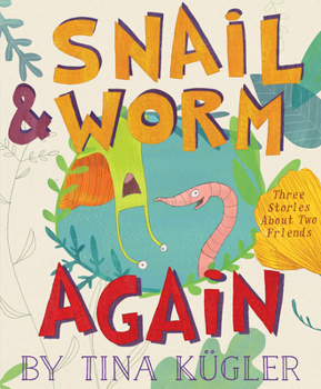 Snail and Worm Again: Three Stories About Two Friends - Book #2 of the Snail & Worm