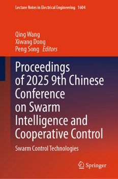 Hardcover Proceedings of 2025 9th Chinese Conference on Swarm Intelligence and Cooperative Control: Swarm Control Technologies (Lecture Notes in Electrical Engineering, 1604) Book