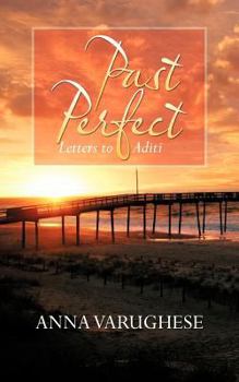 Paperback Past Perfect: Letters to Aditi Book