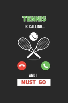 Paperback Tennis is calling and I must go: Lined notebook - Tennis Sports - Perfect gift idea for Backspin and Forhand player, sportsman and Point grabber Book