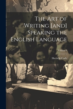 Paperback The art of Writing [and] Speaking the English Language; Volume 6 Book