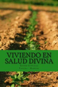 Paperback Viviendo en Salud Divina: Salud para el espiritu, la mente y el cuerpo [Spanish] Book