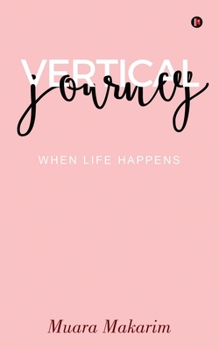 Paperback Vertical Journey: When Life Happens Book