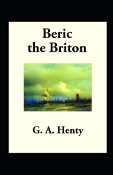 Paperback Beric the Briton: a Story of the Roman Invasion illustrated Book