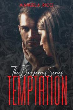 TEMPTATION (The Dangerous Series Vol.1): Dark Romance - Book #1 of the Dangerous