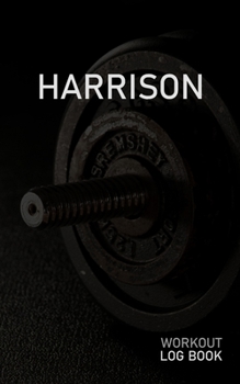 HARRISON: Blank Daily Workout Log Book | Track Exercise Type, Sets, Reps, Weight, Cardio, Calories, Distance & Time | Space to Record Stretches, ... First Name Initial H Dumbbell Cover