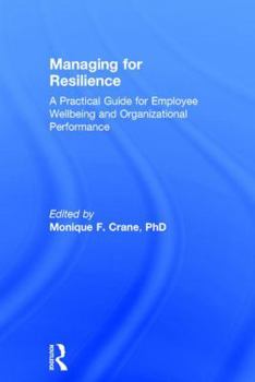 Hardcover Managing for Resilience: A Practical Guide for Employee Wellbeing and Organizational Performance Book