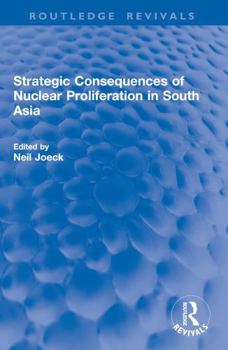 Paperback Strategic Consequences of Nuclear Proliferation in South Asia Book