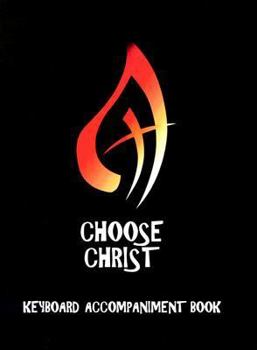 Spiral-bound Choose Christ: Keyboard Accompaniment Book
