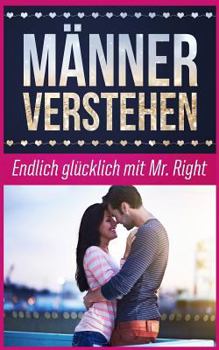 Paperback Männer Verstehen: Endlich Glücklich Mit Mr. Right [German] Book