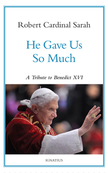 Hardcover He Gave Us So Much: A Tribute to Benedict XVI Book