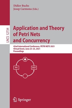 Paperback Application and Theory of Petri Nets and Concurrency: 42nd International Conference, Petri Nets 2021, Virtual Event, June 23-25, 2021, Proceedings Book