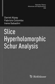 Paperback Slice Hyperholomorphic Schur Analysis Book