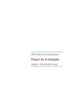 Paperback Prayer As A Lifestyle: update.j - Discipleship Course Book
