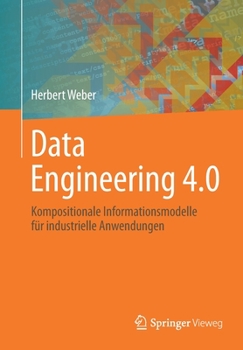 Paperback Data Engineering 4.0: Kompositionale Informationsmodelle Für Industrielle Anwendungen [German] Book