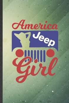 Paperback America Jeep Girl: Funny Blank Lined Jeep Girl Lover Notebook/ Journal, Graduation Appreciation Gratitude Thank You Souvenir Gag Gift, Fa Book