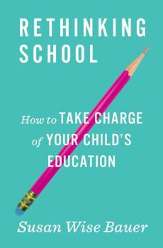 Hardcover Rethinking School: How to Take Charge of Your Child's Education Book