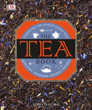 Hardcover The Tea Book: Experience the World's Finest Teas, Qualities, Infusions, Rituals, Recipes Book