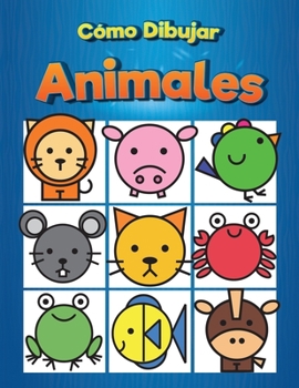 Paperback Cómo Dibujar Animales: Tutoriales para Aprender a Dibujar 30 Bellos Animales en Sencillos Pasos [Spanish] Book
