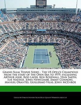 Paperback Grand Slam Tennis Series - The Us Open's Champions from the Start of the Open Era to 1979, Including Arthur Ashe, Rod Laver, Ken Rosewall, Stan Smith, Book