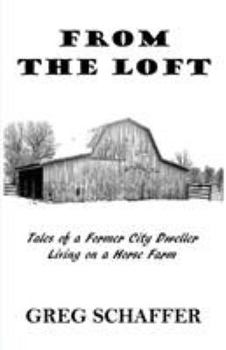 Paperback From the Loft: Tales of a Former City Dweller Living on a Horse Farm Book