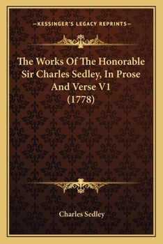 Paperback The Works Of The Honorable Sir Charles Sedley, In Prose And Verse V1 (1778) Book