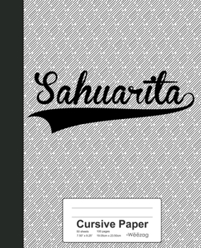 Paperback Cursive Paper: SAHUARITA Notebook Book