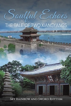 Paperback Soulful Echoes: The Tale of Two Xiangyangs Book